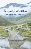 Developing a Confident Attitude for Success (eBook, ePUB) Developing a Confident Attitude for Success (eBook, ePUB)