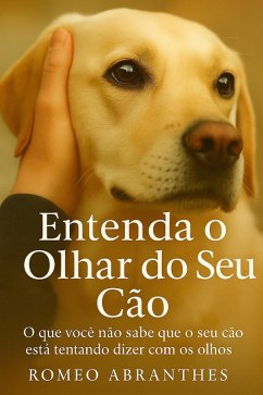 ENTENDA O OLHAR DO SEU CÃO (eBook, ePUB) - Abranthes, Romeo