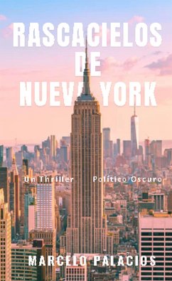 Cover Rascacielos de Nueva York: un Thriller Político Oscuro (eBook, ePUB)