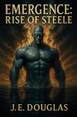 Emergence: Rise of Steele (eBook, ePUB) Emergence: Rise of Steele (eBook, ePUB)