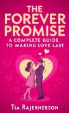 The Forever Promise A Complete Guide to Making Love Last (eBook, ePUB) The Forever Promise A Complete Guide to Making Love Last (eBook, ePUB)