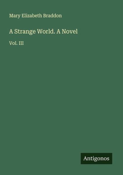 A Strange World. A Novel A Strange World. A Novel