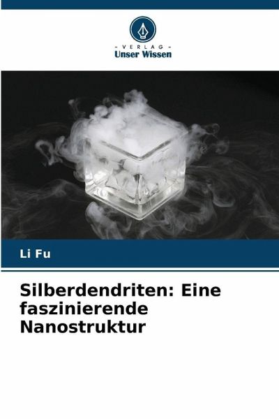 Silberdendriten: Eine faszinierende Nanostruktur Silberdendriten: Eine faszinierende Nanostruktur