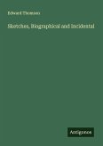 Sketches, Biographical and Incidental