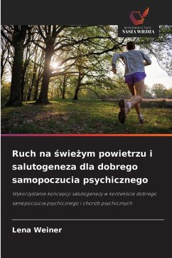 Ruch na ¿wie¿ym powietrzu i salutogeneza dla dobrego samopoczucia psychicznego - Weiner, Lena