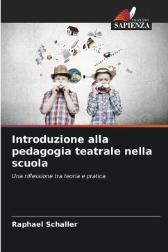 Introduzione alla pedagogia teatrale nella scuola - Schaller, Raphael Introduzione alla pedagogia teatrale nella scuola - Schaller, Raphael