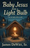 Baby Jesus and A Light bulb Baby Jesus and A Light bulb