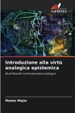 Introduzione alla virtù analogica epistemica Introduzione alla virtù analogica epistemica
