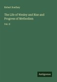 The Life of Wesley and Rise and Progress of Methodism