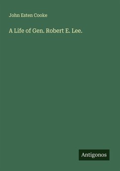A Life of Gen. Robert E. Lee. - Cooke, John Esten