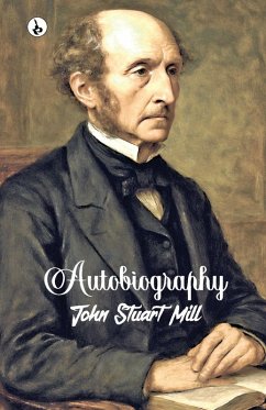Autobiography - Mill, John Stuart Autobiography - Mill, John Stuart