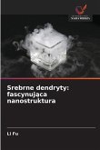 Srebrne dendryty: fascynuj¿ca nanostruktura Srebrne dendryty: fascynuj¿ca nanostruktura