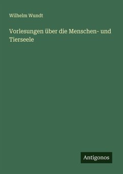 Vorlesungen über die Menschen- und Tierseele - Wundt, Wilhelm
