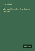 A Personal Narrative of the Siege of Lucknow
