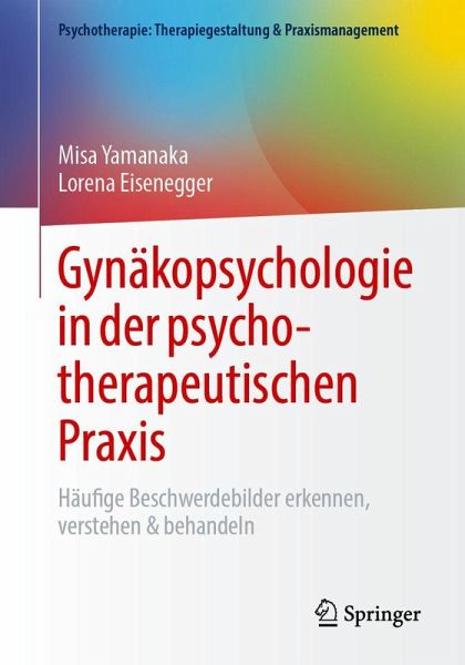 Gynäkopsychologie in der psychotherapeutischen Praxis Gynäkopsychologie in der psychotherapeutischen Praxis