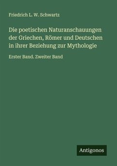 Cover Die poetischen Naturanschauungen der Griechen, Römer und Deutschen in ihrer Beziehung zur Mythologie