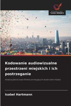 Cover Kodowanie audiowizualne przestrzeni miejskich i ich postrzeganie
