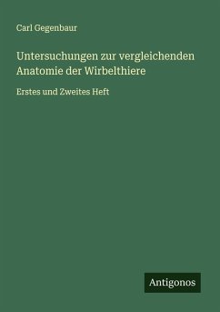 Untersuchungen zur vergleichenden Anatomie der Wirbelthiere - Gegenbaur, Carl