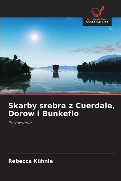 Skarby srebra z Cuerdale, Dorow i Bunkeflo - Kühnle, Rebecca Skarby srebra z Cuerdale, Dorow i Bunkeflo - Kühnle, Rebecca
