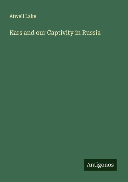 Kars and our Captivity in Russia Kars and our Captivity in Russia