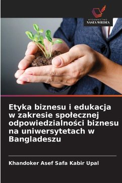 Cover Etyka biznesu i edukacja w zakresie spo¿ecznej odpowiedzialno¿ci biznesu na uniwersytetach w Bangladeszu