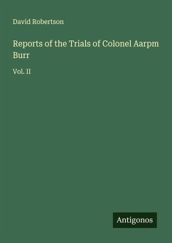 Cover Reports of the Trials of Colonel Aarpm Burr
