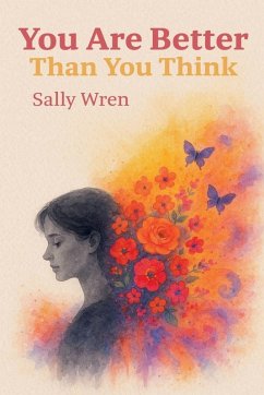 You Are Better Than You Think - Wren, Sally You Are Better Than You Think - Wren, Sally