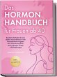 Das Hormon Handbuch für Frauen ab 40:... - Bild 1