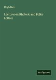 Lectures on Rhetoric and Belles Lettres