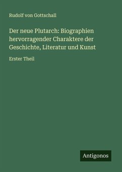 Cover Der neue Plutarch: Biographien hervorragender Charaktere der Geschichte, Literatur und Kunst