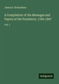 A Compilation of the Messages and Papers of the Presidents, 1789-1897