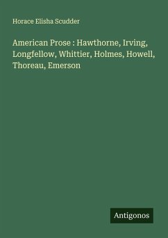 American Prose : Hawthorne, Irving, Longfellow, Whittier, Holmes, Howell, Thoreau, Emerson Cover American Prose : Hawthorne, Irving, Longfellow, Whittier, Holmes, Howell, Thoreau, Emerson