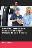 Rede de Distribuição Eficaz e Satisfação Percebida pelo Cliente Rede de Distribuição Eficaz e Satisfação Percebida pelo Cliente