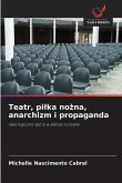 Teatr, pi¿ka no¿na, anarchizm i propaganda
