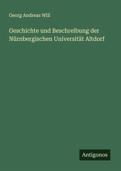 Cover Geschichte und Beschreibung der Nürnbergischen Universität Altdorf