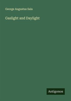 Gaslight and Daylight - Sala, George Augustus