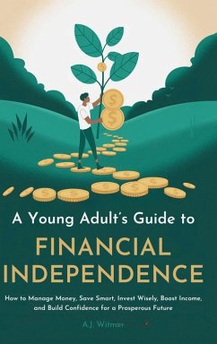 Cover A YOUNG ADULT'S GUIDE TO FINANCIAL INDEPENDENCE