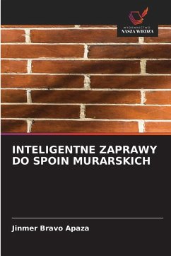 INTELIGENTNE ZAPRAWY DO SPOIN MURARSKICH - Bravo Apaza, Jinmer INTELIGENTNE ZAPRAWY DO SPOIN MURARSKICH - Bravo Apaza, Jinmer