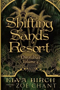 Shifting Sands Resort Omnibus Volume 4 - Birch, Elva; Chant, Zoe Shifting Sands Resort Omnibus Volume 4 - Birch, Elva; Chant, Zoe