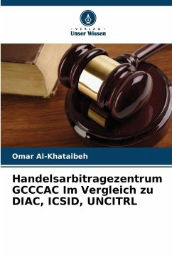 Cover Handelsarbitragezentrum GCCCAC Im Vergleich zu DIAC, ICSID, UNCITRL