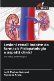 Lesioni renali indotte da farmaci: Fisiopatologia e aspetti clinici Lesioni renali indotte da farmaci: Fisiopatologia e aspetti clinici