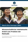 Wissenschaftliche intellektuelle Arbeit zum Problem der Methodik