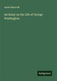 An Essay on the Life of George Washington