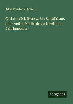 Cover Carl Gottlieb Svarez: Ein Zeitbild aus der zweiten Hälfte des achtzehnten Jahrhunderts