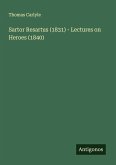 Sartor Resartus (1831) - Lectures on Heroes (1840) Sartor Resartus (1831) - Lectures on Heroes (1840)
