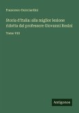 Storia d'Italia: alla miglior lezione ridotta dal professore Giovanni Rosini Storia d'Italia: alla miglior lezione ridotta dal professore Giovanni Rosini