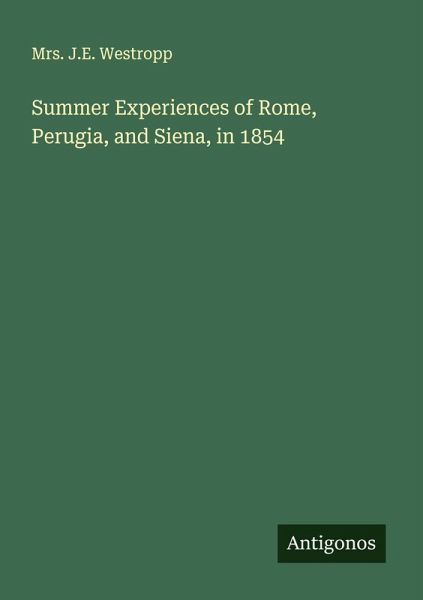 Summer Experiences of Rome, Perugia, and Siena, in 1854