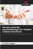 Person-centred psychotherapy for limited contact functions Person-centred psychotherapy for limited contact functions