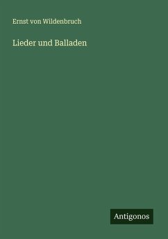 Lieder und Balladen - Wildenbruch, Ernst Von