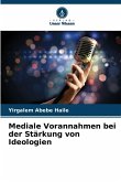 Mediale Vorannahmen bei der Stärkung von Ideologien Mediale Vorannahmen bei der Stärkung von Ideologien